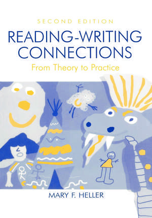 Reading-Writing Connections: From Theory to Practice de Mary F. Heller