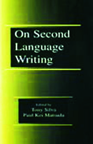 On Second Language Writing de Tony Silva