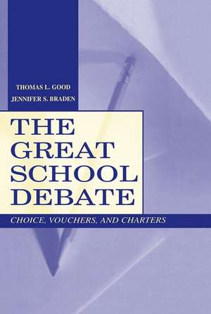 The Great School Debate: Choice, Vouchers, and Charters de Thomas L. Good