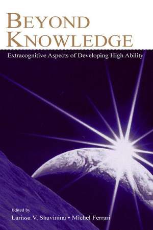 Beyond Knowledge: Extracognitive Aspects of Developing High Ability de Larisa V. Shavinina