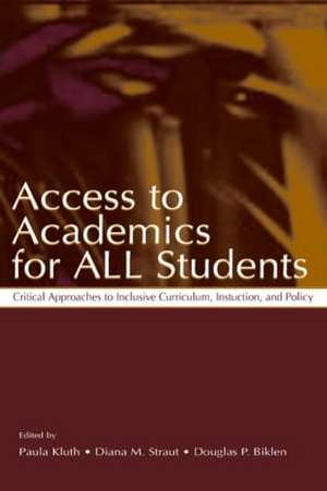 Access To Academics for All Students: Critical Approaches To Inclusive Curriculum, Instruction, and Policy de Paula Kluth