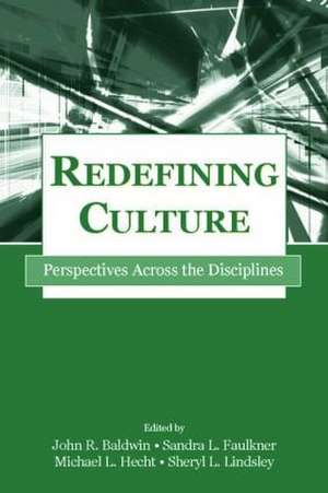 Redefining Culture: Perspectives Across the Disciplines de John R. Baldwin