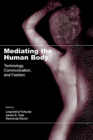 Mediating the Human Body: Technology, Communication, and Fashion de Leopoldina Fortunati