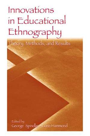 Innovations in Educational Ethnography: Theories, Methods, and Results de George Spindler