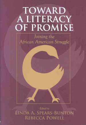 Toward a Literacy of Promise: Joining the African American Struggle de Linda A. Spears-Bunton