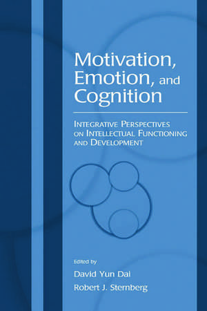 Motivation, Emotion, and Cognition: Integrative Perspectives on Intellectual Functioning and Development de David Yun Dai