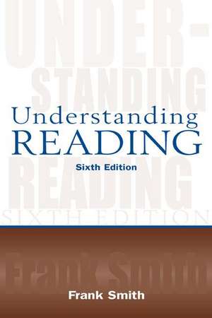 Understanding Reading: A Psycholinguistic Analysis of Reading and Learning to Read de Frank Smith