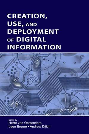 Creation, Use, and Deployment of Digital Information de Herre van Oostendorp