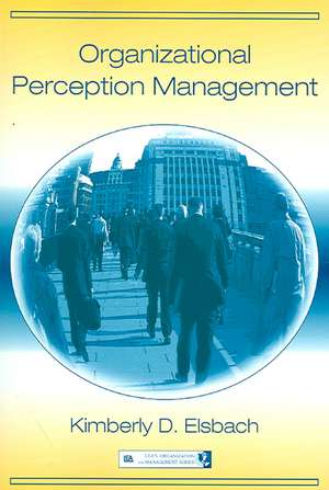 Organizational Perception Management de Kimberly D. Elsbach