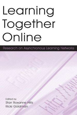 Learning Together Online: Research on Asynchronous Learning Networks de Starr Roxanne Hiltz