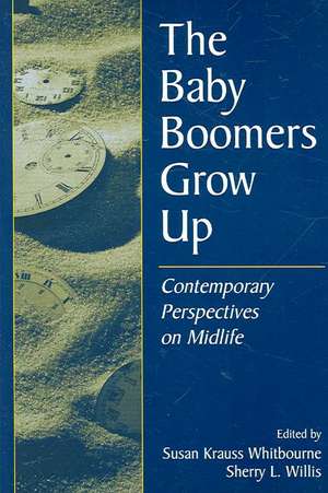 The Baby Boomers Grow Up: Contemporary Perspectives on Midlife de Susan Krauss Whitbourne