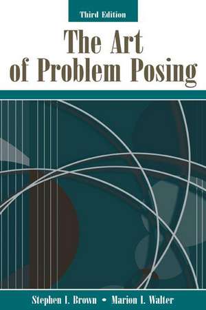 The Art of Problem Posing de Stephen I. Brown