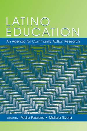 Latino Education: An Agenda for Community Action Research de Pedro Pedraza