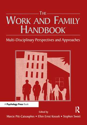 The Work and Family Handbook: Multi-Disciplinary Perspectives and Approaches de Marcie Pitt-Catsouphes