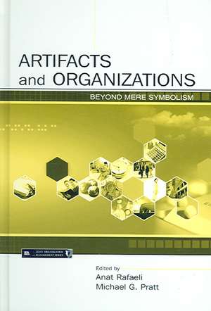 Artifacts and Organizations: Beyond Mere Symbolism de Anat Rafaeli