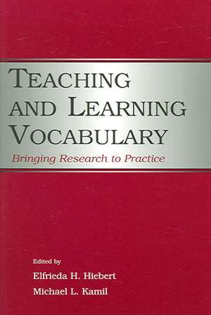 Teaching and Learning Vocabulary: Bringing Research to Practice de Elfrieda H. Hiebert