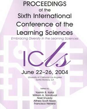 Embracing Diversity in the Learning Sciences: Proceedings of the Sixth International Conference of the Learning Sciences de Yasmin B. Kafai