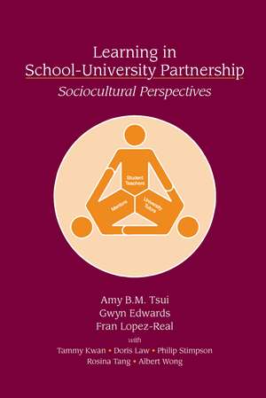 Learning in School-University Partnership: Sociocultural Perspectives de Amy B.M. Tsui