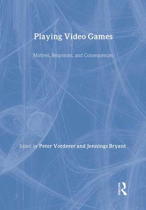 Playing Video Games: Motives, Responses, and Consequences de Peter Vorderer