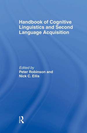 Handbook of Cognitive Linguistics and Second Language Acquisition de Peter Robinson