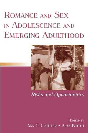 Romance and Sex in Adolescence and Emerging Adulthood: Risks and Opportunities de Ann C. Crouter