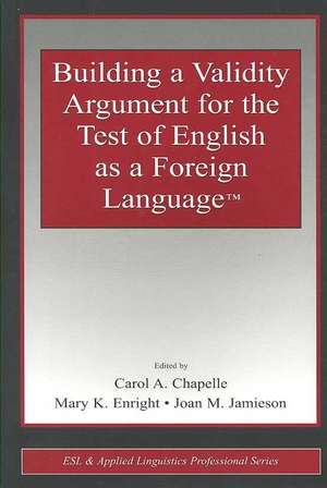 Building a Validity Argument for the Test of English as a Foreign Language™ de Carol A. Chapelle