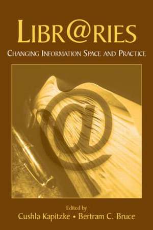 Libr@ries: Changing Information Space and Practice de Cushla Kapitzke