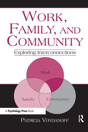 Work, Family, and Community: Exploring Interconnections de Patricia Voydanoff