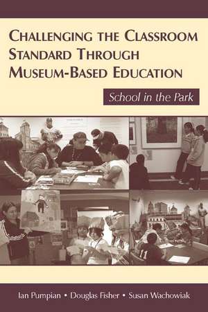 Challenging the Classroom Standard Through Museum-based Education: School in the Park de Ian Pumpian