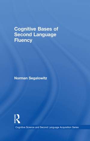 Cognitive Bases of Second Language Fluency de Norman Segalowitz