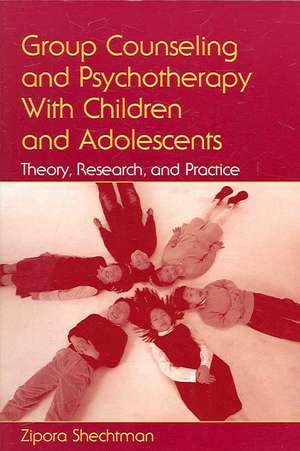 Group Counseling and Psychotherapy With Children and Adolescents: Theory, Research, and Practice de Zipora Shechtman