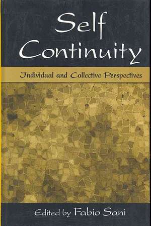 Self Continuity: Individual and Collective Perspectives de Fabio Sani