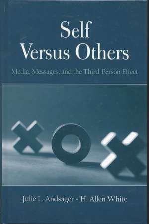 Self Versus Others: Media, Messages, and the Third-Person Effect de Julie L. Andsager