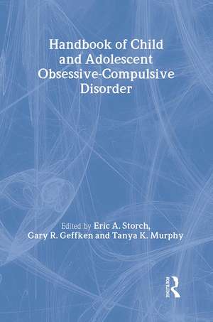 Handbook of Child and Adolescent Obsessive-Compulsive Disorder de Eric A. Storch