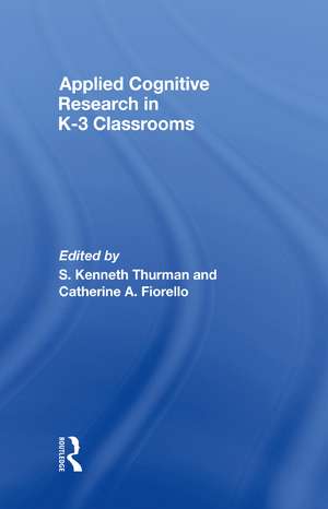 Applied Cognitive Research in K-3 Classrooms de S. Kenneth Thurman