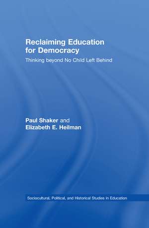 Reclaiming Education for Democracy: Thinking Beyond No Child Left Behind de Paul Shaker