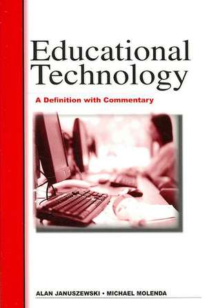 Educational Technology: A Definition with Commentary de Al Januszewski