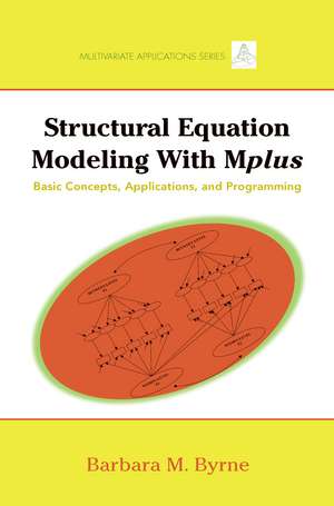 Structural Equation Modeling with Mplus: Basic Concepts, Applications, and Programming de Barbara M. Byrne