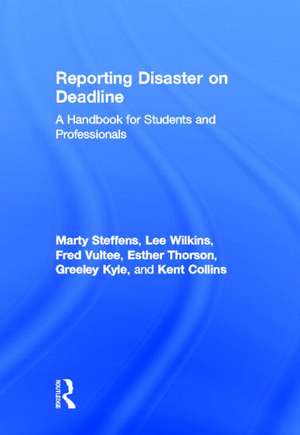 Reporting Disaster on Deadline: A Handbook for Students and Professionals de Lee Wilkins