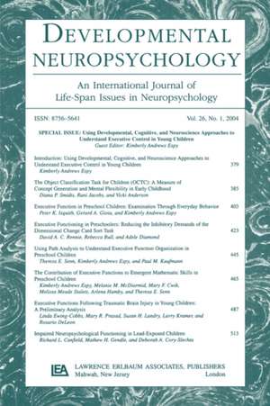 Using Developmental, Cognitive, and Neuroscience Approaches To Understand Executive Control in Young Children: A Special Issue of developmental Neuropsychology de Kimberly Andrew Espy