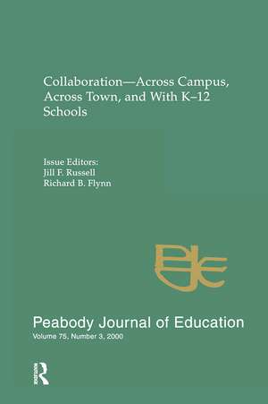 Collaboration--across Campus, Across Town, and With K-12 Schools: A Special Issue of the peabody Journal of Education de Jill F. Russell