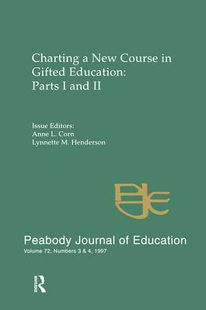 Charting A New Course in Gifted Education: Parts I and Ii. A Special Double Issue of the peabody Journal of Education de Anne L. Corn