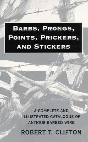 Barbs, Prongs, Points, Prickers, and Stickers de Robert T. Clifton