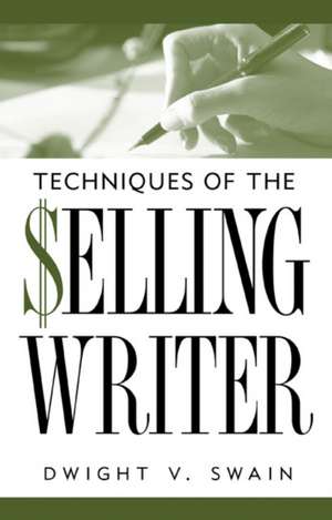 Techniques of the Selling Writer de Dwight V. Swain