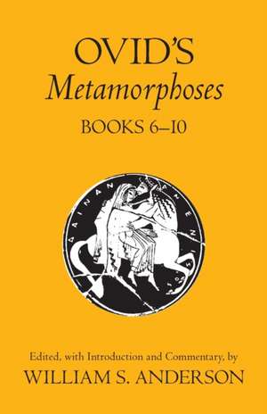 Ovid's Metamorphoses, Books 6-10 de William S. Anderson