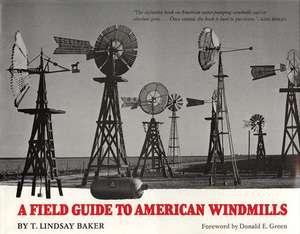 A Field Guide to American Windmills: A Selection of Wrangler Award-Winning Articles de T. Lindsay Baker