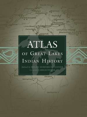 Atlas of Great Lakes Indian History de Helen H. Tanner