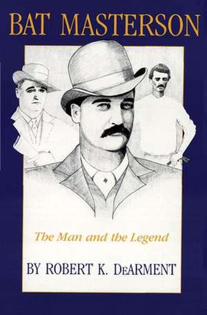 Bat Masterson de Robert K. DeArment