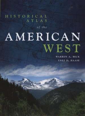 Historical Atlas of the American West de Warren A. Beck