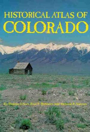 Historical Atlas of Colorado de Thomas J Noel